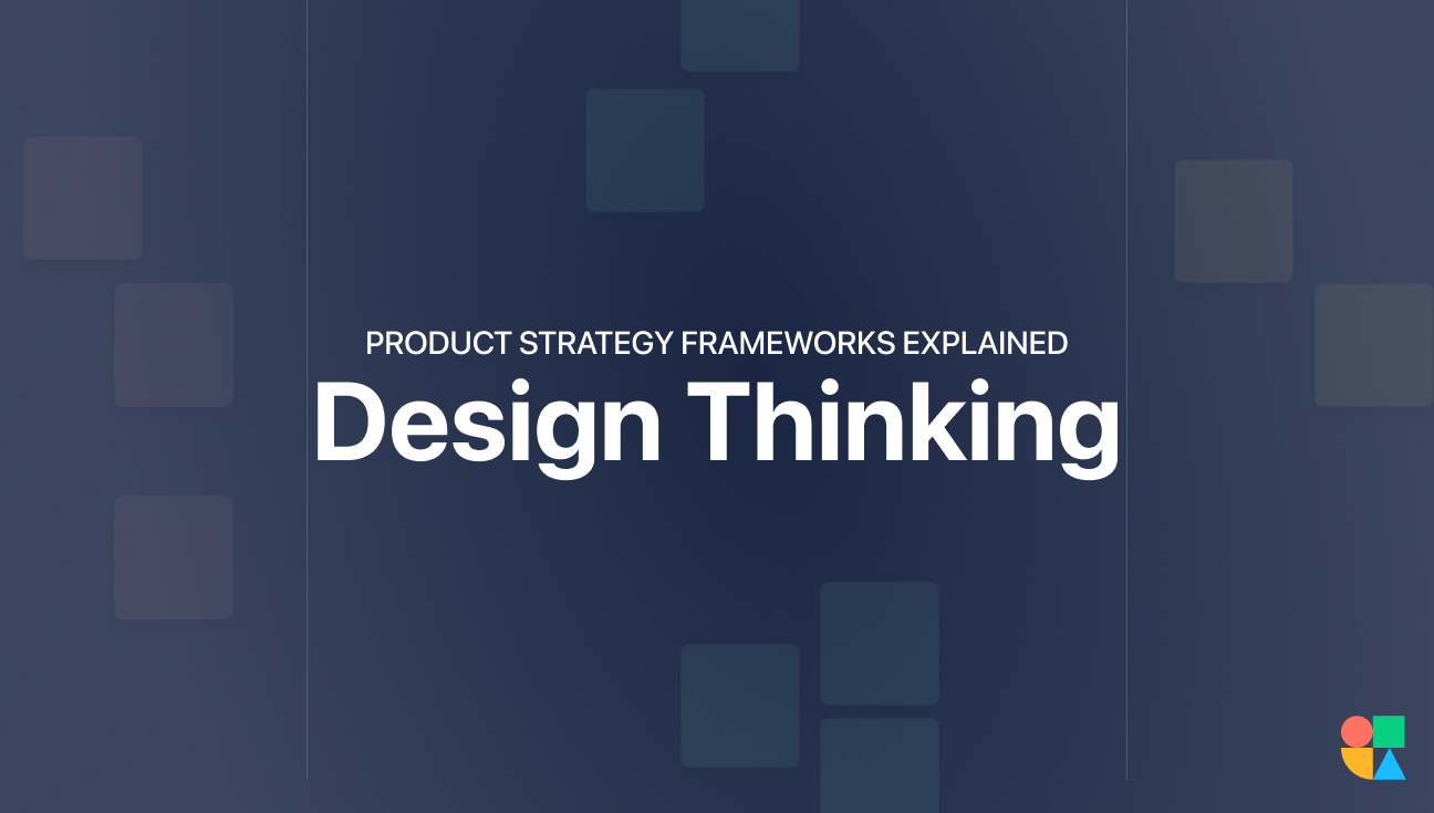 Design Thinking Product strategy framework explained